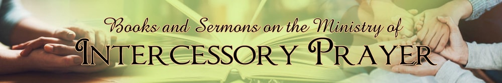 Books and Sermons on the Ministry of Intercessory Prayer
